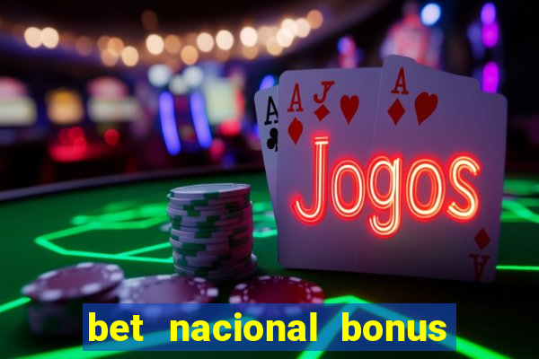 bet nacional bonus de boas vindas